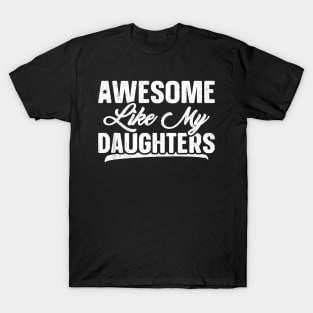 Awesome Like My Daughters Father Day T-Shirt